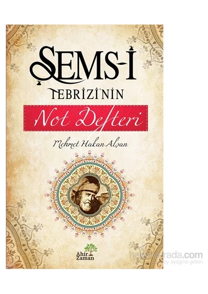 Şems-İ Tebrizi’Nin Not Defteri-Mehmet Hakan Alşan