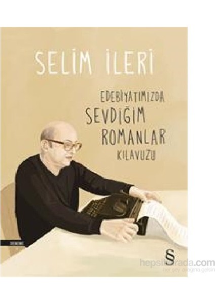 Edebiyatımızda Sevdiğim Romanlar Kılavuzu - Selim İleri