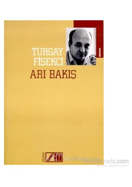 Arı Bakış-Turgay Fişekçi