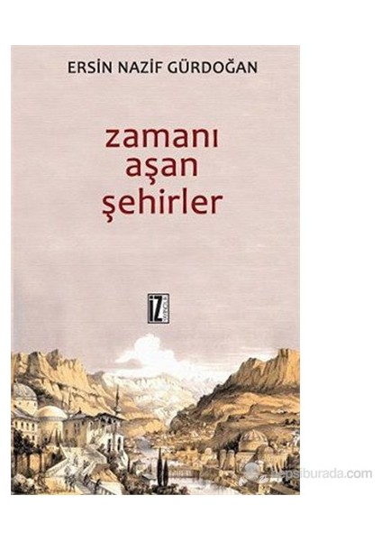 Zamanı Aşan Şehirler-Ersin Nazif Gürdoğan