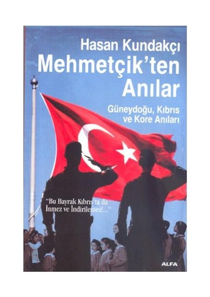 Mehmetçik'ten Anılar - Hasan Kundakçı