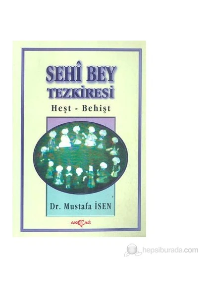 Akçağ Yayınları Sehi Bey Tezkiresi Heşt-Behişt-Mustafa İsen