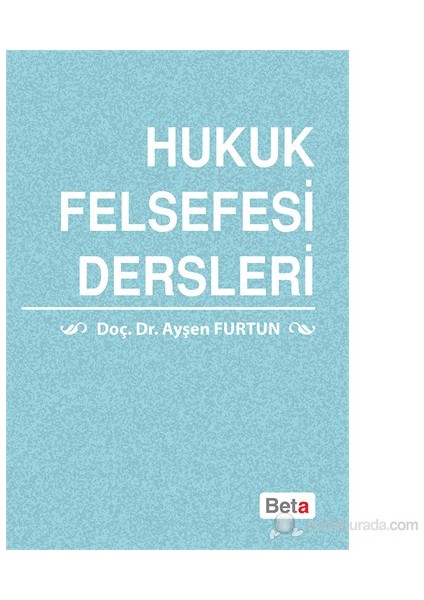 Hukuk Felsefesi Dersleri-Ayşen Furtun