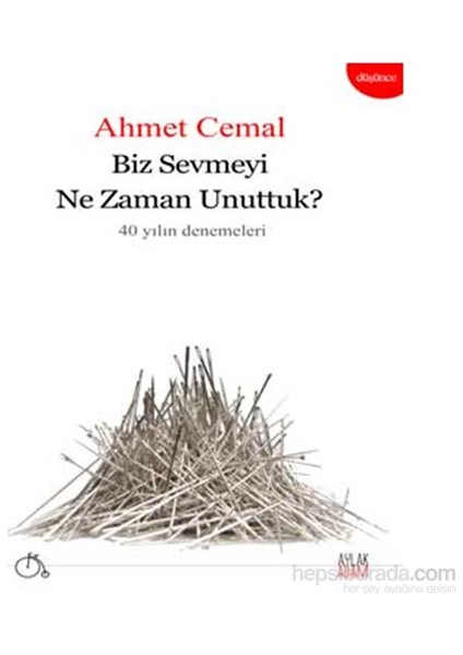 Biz Sevmeyi Ne Zaman Unuttuk?-Ahmet Cemal