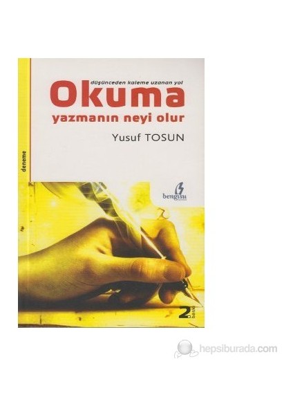 Düşünceden Kaleme Uzanan Yol Okuma Yazmanın Neyi Olur-Yusuf Tosun