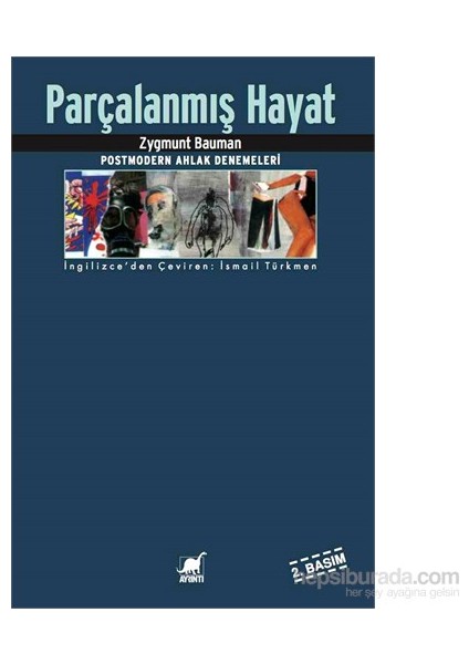 Parçalanmış Hayat (2. Basım) Postmodern Ahlak Denemeleri - Zygmunt Bauman