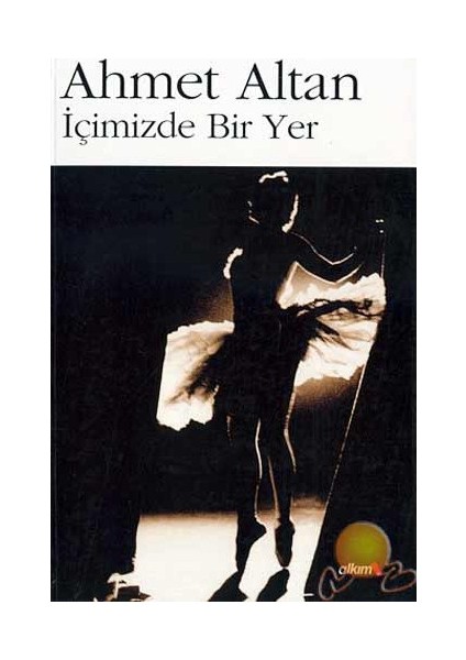 İçimizde Bir Yer - Ahmet Altan