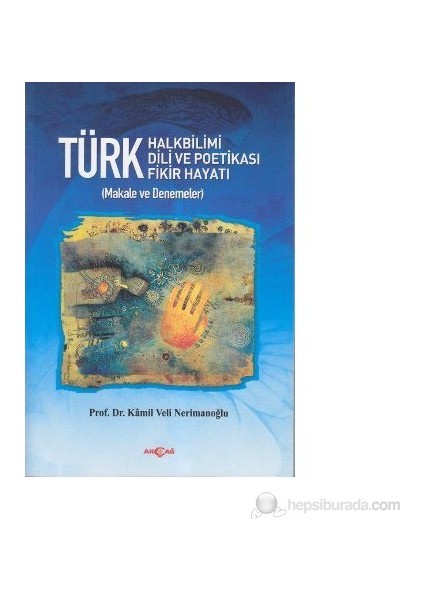 Türk Halkbilimi - Türk Dili Ve Potikası - Türk Fikir Hayatı-Kamil Veli Nerimanoğlu