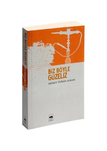 Biz Böyle Güzeliz - Ahmet Turan Alkan
