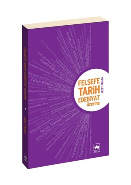 Felsefe, Tarih, Edebiyat Üzerine - İzzet Tanju