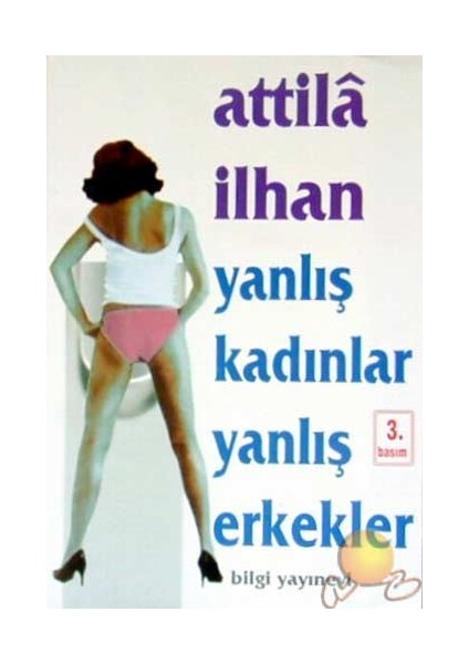 Yanlış Kadınlar Yanlış Erkekler - Attila İlhan