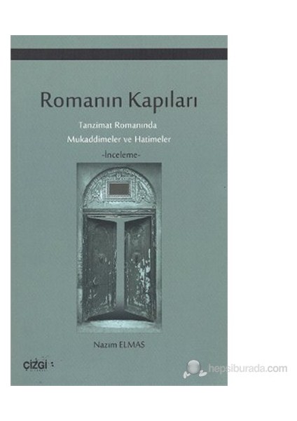 Romanın Kapıları (Tanzimat Romanında Mukaddimeler Ve Hatimeler)-Nazım Elmas