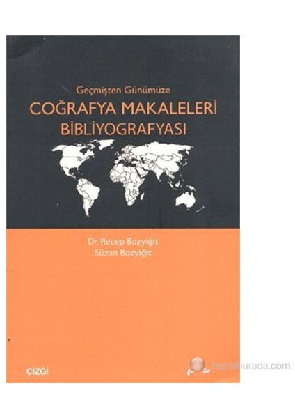 Geçmişten Günümüze Coğrafya Makaleleri Bibliyografyası-Süzan Bozyiğit