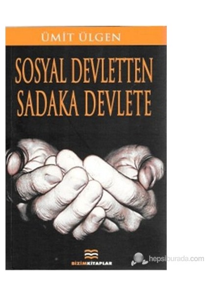 Sosyal Devletten Sadaka Devlete