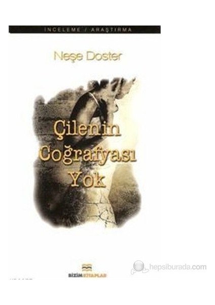 Çilenin Coğrafyası Yok-Neşe Doster