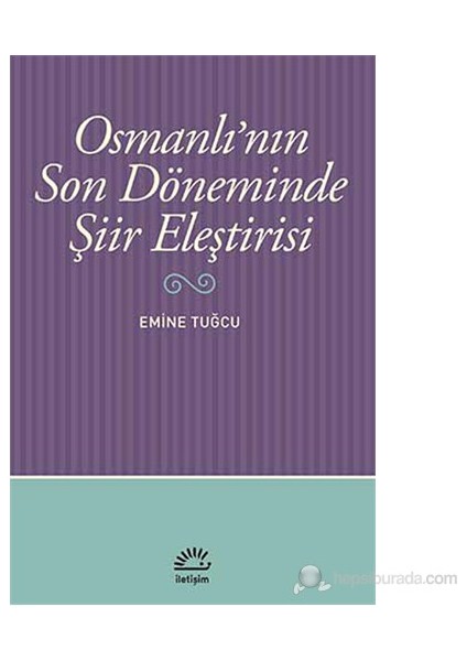 Osmanlı'Nın Son Döneminde Şiir Eleştirisi - Emine Tuğcu