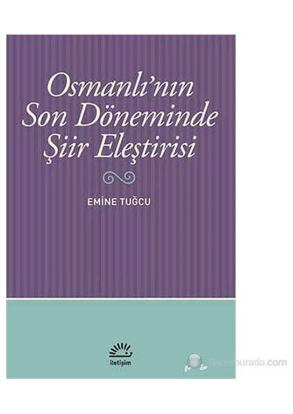 Osmanlı'Nın Son Döneminde Şiir Eleştirisi - Emine Tuğcu