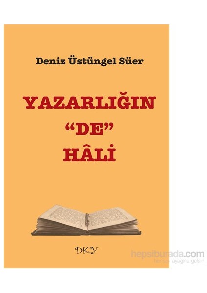 Yazarlığın “De” Hali-Deniz Üstüngel Süer