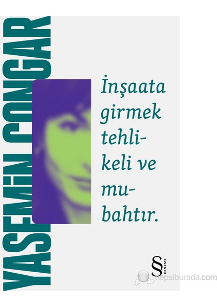 İnşaata Girmek Tehlikeli ve Mubahtır - Yasemin Çongar