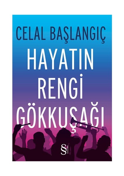 Hayatın Rengi Gökkuşağı - Celal Başlangıç