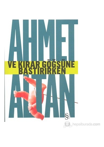 Ve Kırar Göğsüne Bastırırken - Ahmet Altan