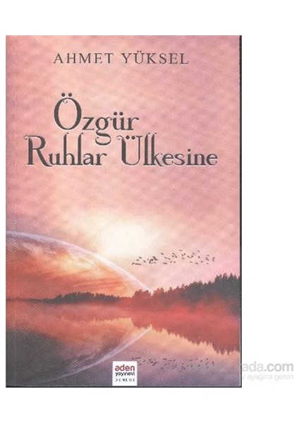 Özgür Ruhlar Ülkesine - Ahmet Yüksel