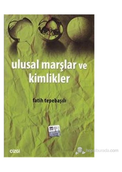 Ulusal Marşlar Ve Kimlikler-Fatih Tepebaşılı