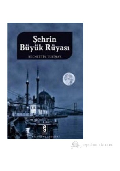 Şehrin Büyük Rüyası-Necmettin Turinay