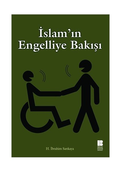 İslam’ın Engelliye Bakışı - H. İbrahim Sarıkaya