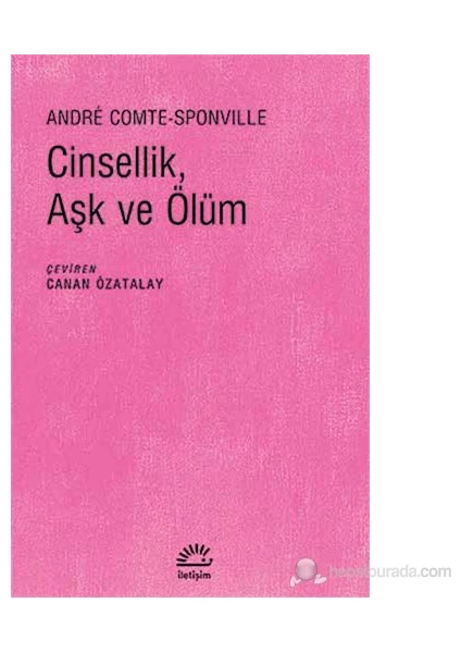 Cinsellik, Aşk ve Ölüm - Andre Comte-Sponville