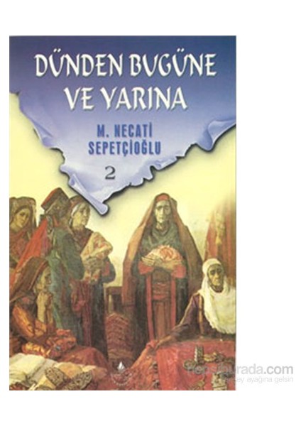 Dünden Bugüne Ve Yarına 2-M. Necati Sepetçioğlu