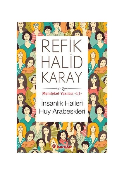 Memleket Yazıları 11: İnsanlık Halleri Huy Arabeskleri - Refik Halid Karay