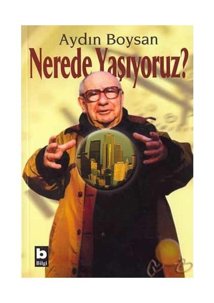 Nerede yaşıyoruz? - Aydın Boysan