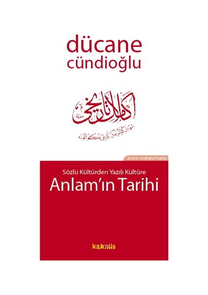 Sözlü Kültürden Yazılı Kültüre Anlam’In Tarihi-Dücane Cündioğlu