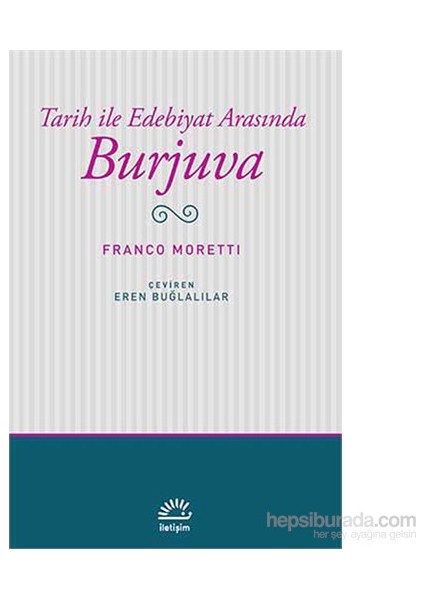 Tarih ile Edebiyat Arasında Burjuva - Franco Moretti
