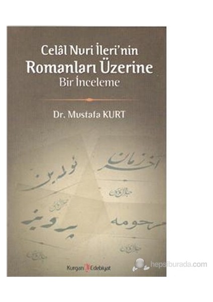 Celal Nuri İleri'Nin Romanları Üzerine Bir İnceleme-Mustafa Kurt