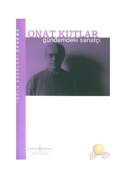 Gündemdeki Sanatçı - Onat Kutlar
