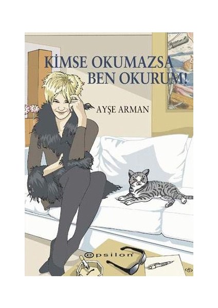 Kimse Okumazsa Ben Okurum! - Ayşe Arman