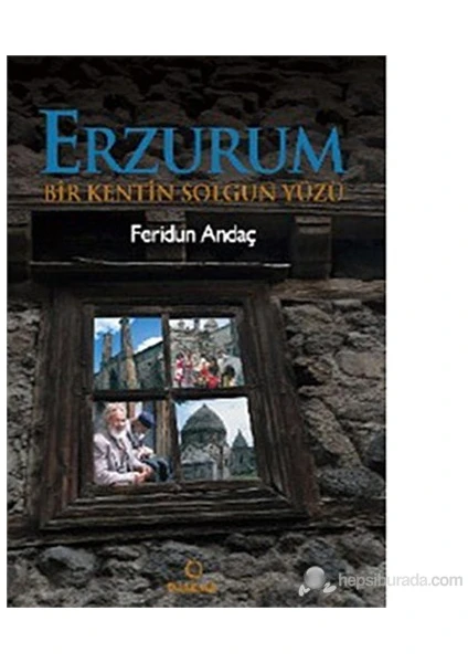 Erzurum (Bir Kentin Solgun Yüzü )