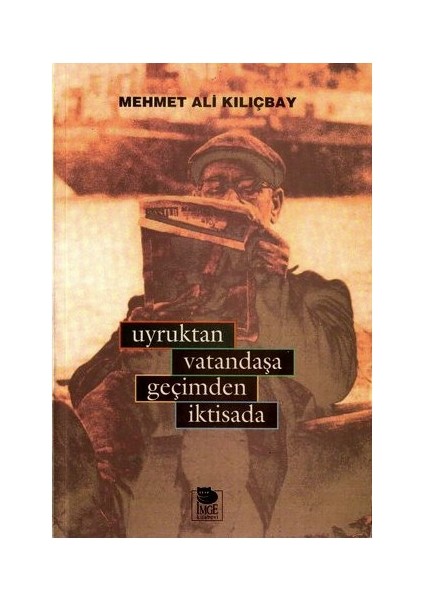 Uyruktan Vatandaşa Geçimden İktisada