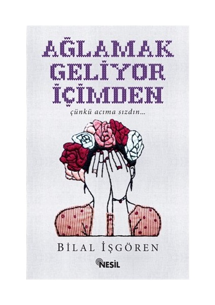 Ağlamak Geliyor İçimden - Bilal İşgören