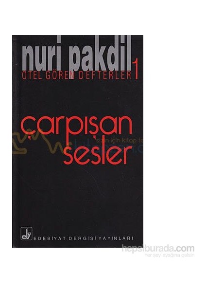 Otel Gören Defterler 1: Çarpışan Sesler-Nuri Pakdil