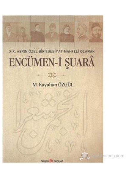 Encümen-i Şuara XIX. Asrın Özel Bir Edebiyat Mahfeli Olarak