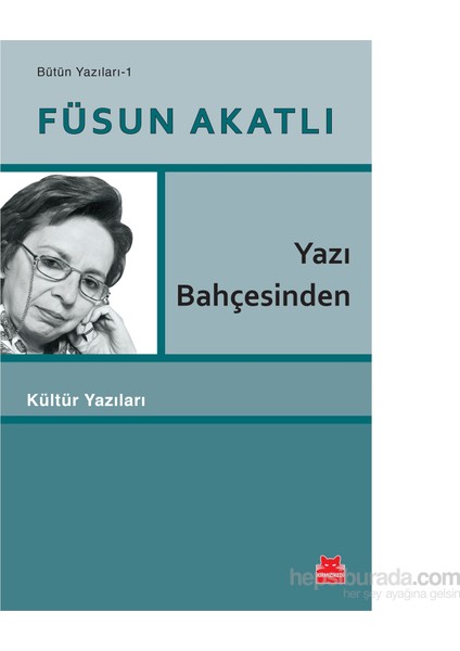 Yazı Bahçesinden - Füsun Akatlı