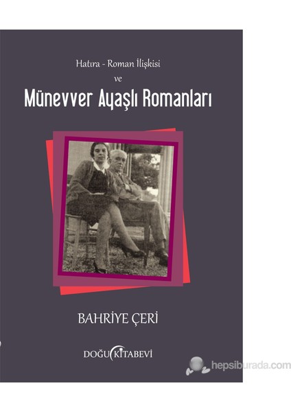 Hatıra - Roman İlişkisi Ve Münevver Ayaşlı Romanları-Bahriye Çeri