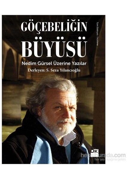 Göçebeliğin Büyüsü - S. Seza Yılancıoğlu