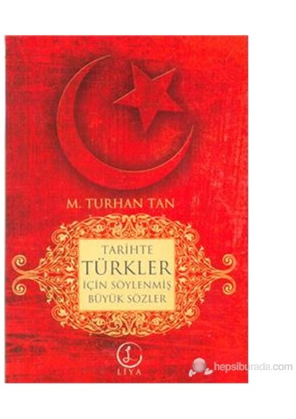 Tarihte Türkler İçin Söylenmiş Büyük Sözler