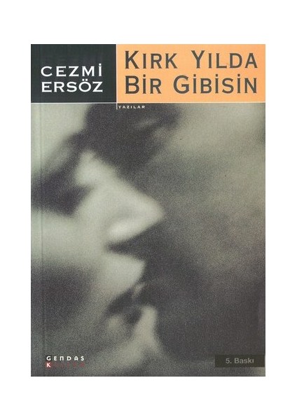 Kırk Yılda Bir Gibisin-Cezmi Ersöz