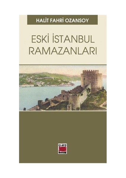 Eski İstanbul Ramazanları-Halit Fahri Ozansoy