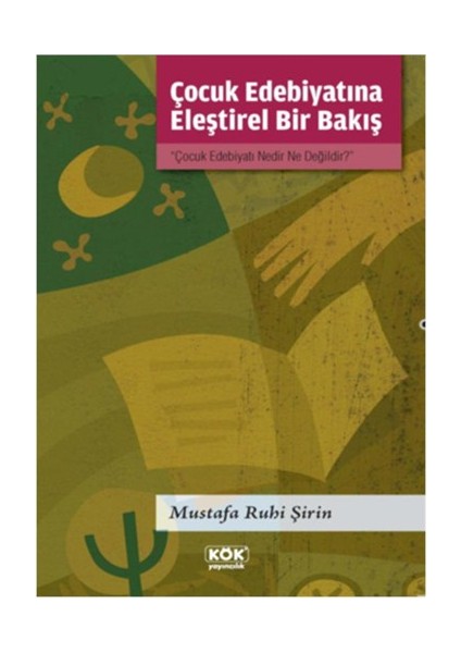 Çocuk Edebiyatına Eleştirel Bir Bakış - Mustafa Ruhi Şirin